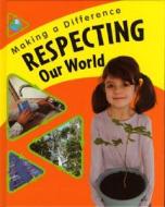 Respecting Our World di Sue Barraclough edito da Sea to Sea Publications