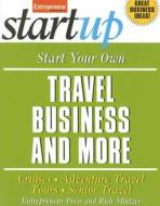 Start Your Own Travel Business And More di Entrepreneur Press edito da Entrepreneur Press