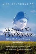 Between the Two Rivers di Aida Kouyoumjian edito da Coffeetown Press