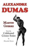 Martin Guerre (from Celebrated Crimes) di Alexandre Dumas edito da Arc Manor