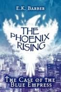 The Phoenix Rising di E K Barber edito da America Star Books