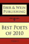 Best Poets of 2010: Volume 4 edito da Eber & Wein Publishing