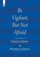 Be Vigilant But Not Afraid di Barack Obama, Michelle Obama edito da VertVolta Press