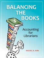 Balancing the Books di Rachel A. Kirk edito da Libraries Unlimited