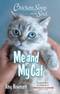 Chicken Soup for the Soul: Me and My Cat di Amy Newmark edito da CHICKEN SOUP FOR THE SOUL