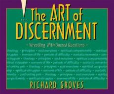 The Art of Discernment di Richard Groves edito da Franciscan Media