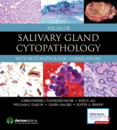 Atlas of Salivary Gland Cytopathology: With Histopathologic Correlations di Christopher J. Vandenbussche, Syed Z. Ali, William C. Faquin edito da DEMOS HEALTH