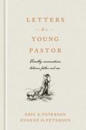 Letters to a Young Pastor: Timothy Conversations Between Father and Son di Eric E. Peterson, Eugene H. Peterson edito da NAV PR