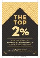 The Top 2 Percent: How to Become the Highest-Paid, Highest-Profile Person in Your Industry di Nightingale-Conant, Inc The Staff Of Entrepreneur Media edito da ENTREPRENEUR PR