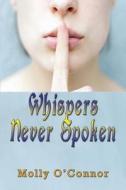 Whispers Never Spoken di O'Connor Molly O'Connor edito da TotalRecall Publications