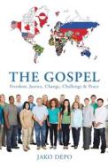 The Gospel: Freedom, Justice, Change, Challenge & Peace di Jako Depo edito da ARCHWAY PUB