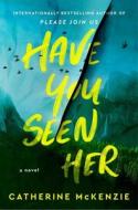 Have You Seen Her di Catherine McKenzie edito da ATRIA