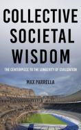Collective Societal Wisdom: The Centerpi di MAX PARRELLA edito da Lightning Source Uk Ltd