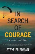In Search of Courage di Steve Friedman edito da Peavine Press, LLC