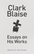 Clark Blaise di Clark Blaise edito da Guernica Editions (CA)