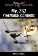 Me.262 - Stormbird Ascending di Bob Carruthers edito da Archive Media Publishing Ltd