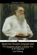 The Kingdom of God Is Within You: Tsarstvo Bozhiye Vnutri Vas di Lev Nikolayevich Tolstoy edito da Jiahu Books