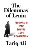 The Dilemmas of Lenin di Tariq Ali edito da Verso Books