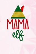 Mama Elf: Lined Notebook and Journal Composition Book Diary for Mothers Day di Mama Elf Journals edito da INDEPENDENTLY PUBLISHED