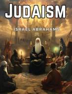 Judaism di Israel Abrahams edito da Atlas Vista Publisher