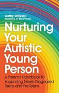 Nurturing Your Autistic Young Person di Cathy Wassell edito da Jessica Kingsley Publishers
