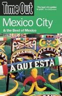 Time Out Mexico City: & the Best of Mexico di Time Out Guides Ltd edito da TIME OUT GUIDES