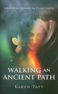 Walking an Ancient Path: Rebirthing Goddess on Planet Earth di Karen Tate edito da JOHN HUNT PUB