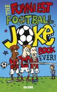 The Funniest Football Joke Book Ever! di Carl McInerney, Joe King edito da Andersen Press Ltd