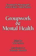 Groupwork and Mental Health edito da Whiting & Birch Ltd