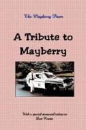 A Tribute to Mayberry edito da Ideas Into Books Westview