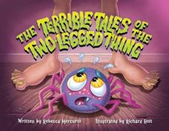 The Terrible Tales of the Two-Legged Thing di Rebecca Mercurio edito da SHAWLINE PUB GROUP