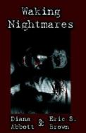 Waking Nightmares di Diana Abbott, Eric S. Brown edito da Silver Lake Publishing