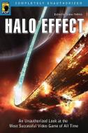 Halo Effect: An Unauthorized Look at the Most Successful Video Game of All Time di Glenn Yeffeth edito da SMART POP