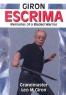 Giron Escrima: Memories of a Bladed Warrior di Leo M. Giron edito da EMPIRE BOOKS