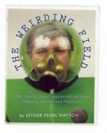 The Weirding Field di Esther Pearl Watson edito da McSweeney's Publishing
