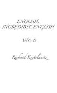 English, Incredible English Vol C-D di Richard Kostelanetz edito da Archae Editions