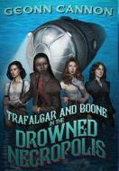 Trafalgar and Boone in the Drowned Necropolis di Geonn Cannon edito da SUPPOSED CRIMES LLC