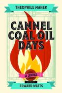 Cannel Coal Oil Days di Theophile Maher edito da West Virginia University Press