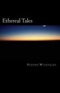 Ethereal Tales di Steven Witcpalek edito da Createspace Independent Publishing Platform