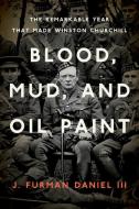 Blood, Mud, and Oil Paint di J Furman Daniel edito da University Press of Kentucky