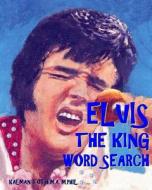 Elvis the King Word Search: 300 Entertaining Music Themed Puzzles di Kalman Toth M. a. M. Phil edito da Createspace Independent Publishing Platform