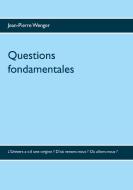 Questions fondamentales di Jean-Pierre Wenger edito da Books on Demand