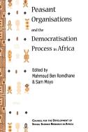 Peasant Organisations and the Democratisation Process in Africa di Micheline Van Der Beken edito da Codesria