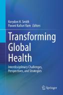 Transforming Global Health edito da Springer International Publishing