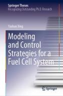 Modeling and Control Strategies for a Fuel Cell System di Yashan Xing edito da Springer International Publishing
