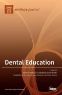 Dental Education di JELENA DUM DUMANCIC edito da MDPI AG