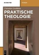 Praktische Theologie di Christian Grethlein edito da Walter de Gruyter