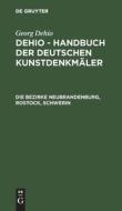 Dehio - Handbuch der deutschen Kunstdenkmäler, Die Bezirke Neubrandenburg, Rostock, Schwerin di Georg Dehio edito da De Gruyter