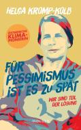 Für Pessimismus ist es zu spät di Helga Kromp-Kolb edito da Molden Verlag