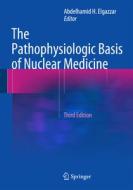 The Pathophysiologic Basis Of Nuclear Medicine edito da Springer International Publishing Ag